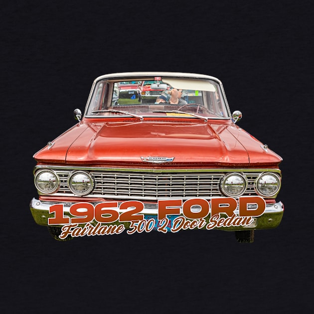 1962 Ford Fairlane 500 2 Door Sedan by Gestalt Imagery